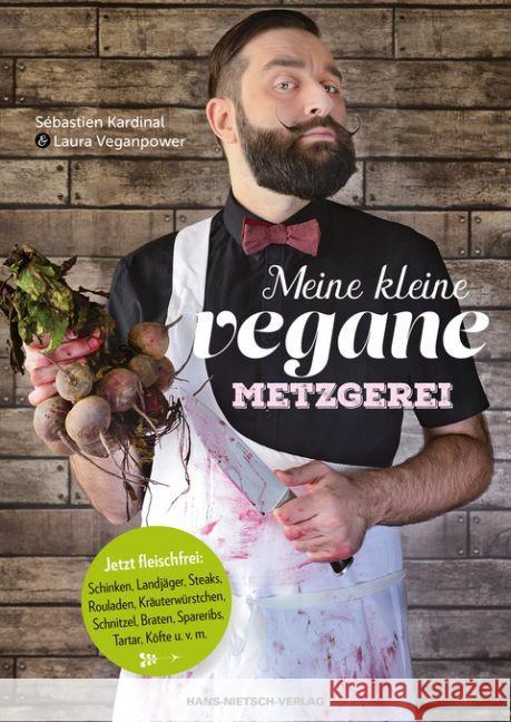 Meine kleine vegane Metzgerei Kardinal, Sébastien; Veganpower, Laura 9783862643837