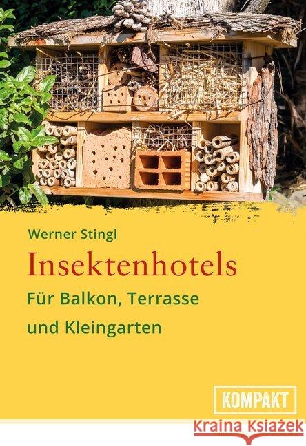 Insektenhotels : Für Balkon, Terrasse und Kleingarten. Gestalten Sie die Außenbereiche insektenfreundlich und lernen Sie Ihre Hotelgäste kennen Stingl, Werner 9783862647095 Nietsch