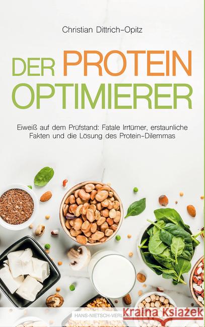 Der Protein Kompass : Eiweiß auf dem Prüfstand: Fatale Irrtümer, erstaunliche Fakten und die Lösung des Protein-Dilemmas Dittrich-Opitz, Christian 9783862648290 Nietsch