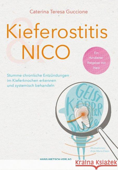 Kieferostitis & NICO : Stumme chronische Entzündungen im Kieferknochen erkennen und systemisch behandeln Guccione, Caterina Teresa 9783862648382