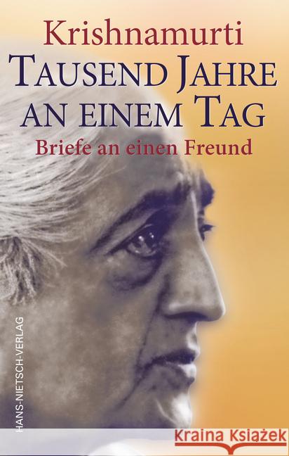 Krishnamurti - Tausend Jahre an einem Tag : Briefe an einen Freund Krishnamurti, Jiddu 9783862648979