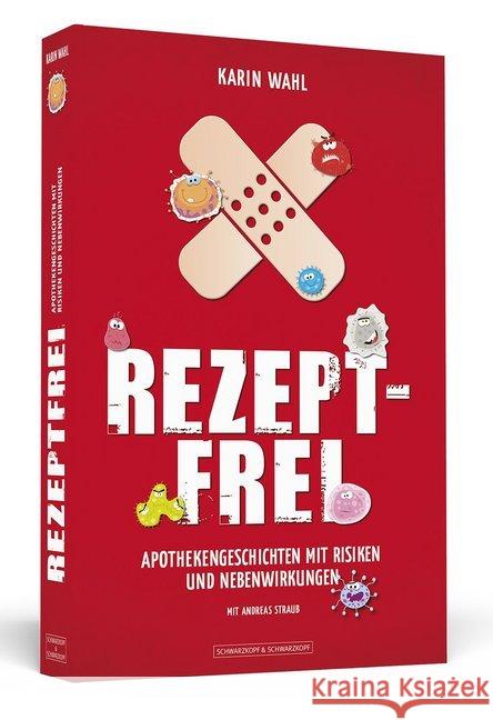 Rezeptfrei : Apothekengeschichten mit Risiken und Nebenwirkungen Wahl, Karin; Straub, Andreas 9783862653089