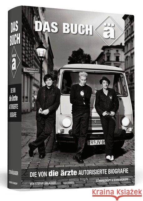 Das Buch ä : Die von die ärzte autorisierte Biografie Üblacker, Stefan 9783862655854 Schwarzkopf & Schwarzkopf