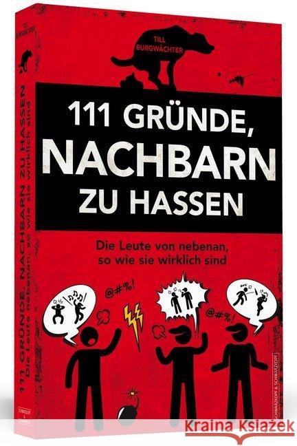 111 Gründe, Nachbarn zu hassen : Die Leute von nebenan, so wie sie wirklich sind Burgwächter, Till 9783862656479