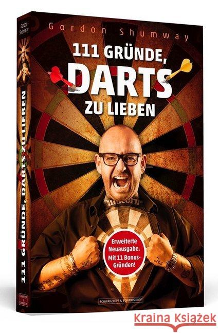 111 Gründe, Darts zu lieben : Mit elf zusätzlichen Bonusgründen Shumway, Gordon 9783862656561