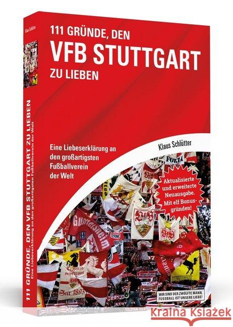 111 Gründe, den VfB Stuttgart zu lieben : Eine Liebeserklärung an den großartigsten Fußballverein der Welt. Mit 11 Bonusgründen! Schlütter, Klaus 9783862657308 Schwarzkopf & Schwarzkopf