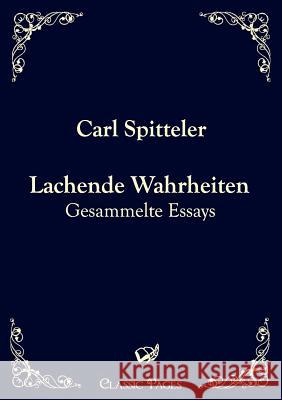 Lachende Wahrheiten Spitteler, Carl   9783862670000 Europäischer Hochschulverlag