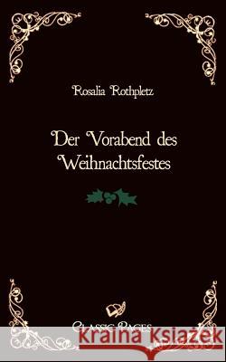 Der Vorabend Des Weihnachtsfestes Rothpletz, Rosalia   9783862670239