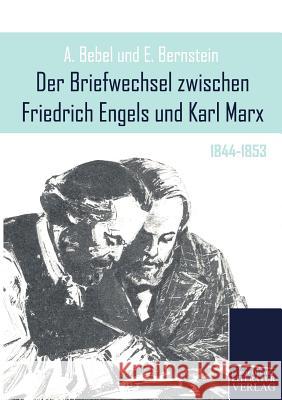 Der Briefwechsel Zwischen Friedrich Engels Und Karl Marx Engels, Friedrich Marx, Karl Bebel, August 9783862670581 Europäischer Hochschulverlag