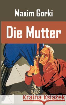 Die Mutter Gorki, Maxim   9783862670734 Europäischer Hochschulverlag