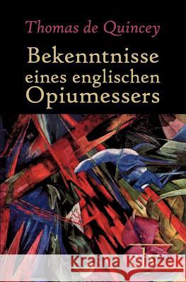 Bekenntnisse Eines Englischen Opiumessers De Quincey, Thomas 9783862670918 Europäischer Literaturverlag