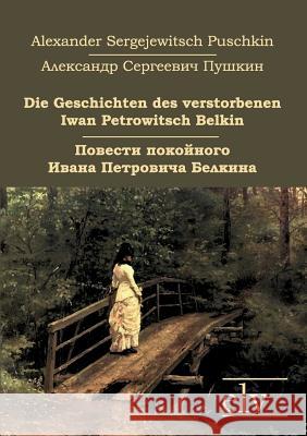 Die Geschichten Des Verstorbenen Iwan Petrowitsch Belkin Puschkin, Alexander S. 9783862670994 Europäischer Literaturverlag