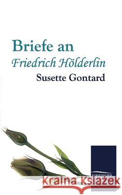 Briefe an Friedrich Hoelderlin Gontard, Susette   9783862671045