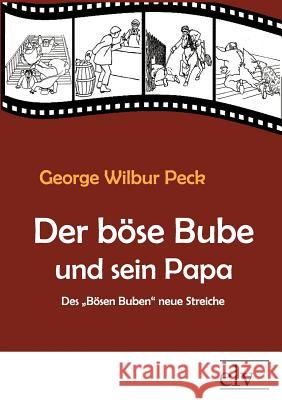 Der Boese Bube Und Sein Papa Peck, George W. 9783862671052 Europäischer Literaturverlag