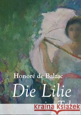 Die Lilie Im Tal Balzac, Honoré de 9783862671113 Europäischer Literaturverlag