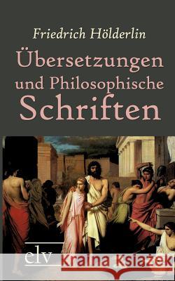 UEbersetzungen Und Philosophische Schriften Hölderlin, Friedrich 9783862671212 Europäischer Literaturverlag