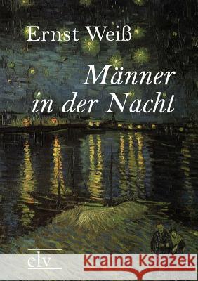 M Nner in Der Nacht Weiß, Ernst 9783862671281 Europäischer Literaturverlag