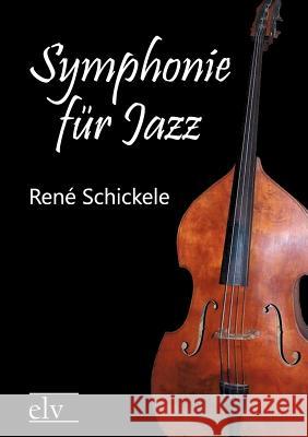 Symphonie Fur Jazz Schickele, René 9783862671359 Europäischer Literaturverlag