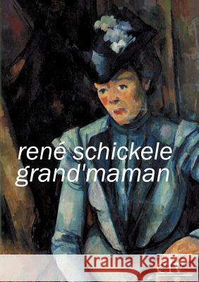 Grand'maman Schickele, René 9783862671366 Europäischer Literaturverlag