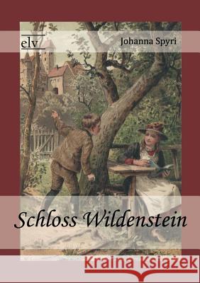 Schloss Wildenstein Spyri, Johanna 9783862671564