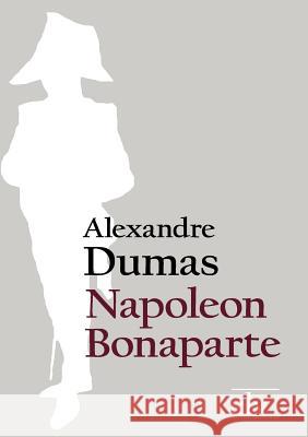 Napoleon Bonaparte Dumas, Alexandre, d. Ält. 9783862672516 Europäischer Literaturverlag