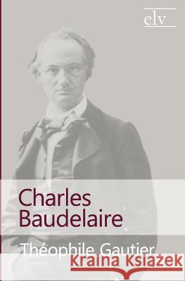 Charles Baudelaire Gautier, Théophile 9783862672530 Europäischer Literaturverlag