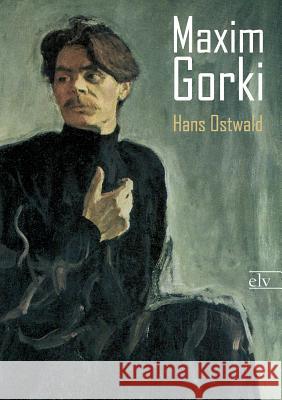 Maxim Gorki Ostwald, Hans 9783862672721 Europäischer Literaturverlag