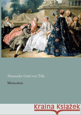 Memoiren Tilly, Alexander Graf von 9783862672738