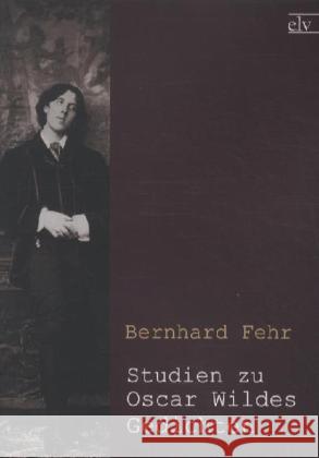 Studien zu Oscar Wildes Gedichten Fehr, Bernhard 9783862672745