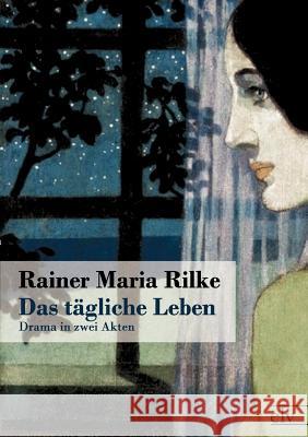 Das Tagliche Leben Rilke, Rainer M. 9783862672882 Europäischer Literaturverlag