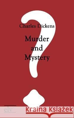 Murder and Mystery Dickens, Charles 9783862673544 Europäischer Literaturverlag