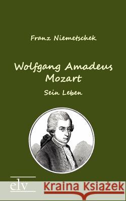 Wolfgang Amadeus Mozart Niemetschek, Franz X. 9783862673650 Europäischer Literaturverlag