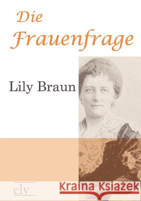 Die Frauenfrage Braun, Lily 9783862674220 Europäischer Literaturverlag