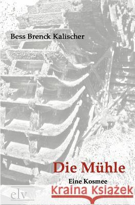 Die M Hle Brenck-Kalischer, Bess 9783862674244 Europäischer Literaturverlag