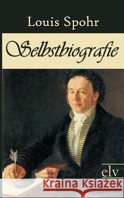 Selbstbiografie Spohr, Louis 9783862674510 Europäischer Literaturverlag