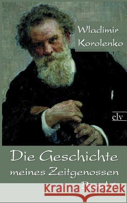 Die Geschichte Meines Zeitgenossen Korolenko, Wladimir G. 9783862674534 Europäischer Literaturverlag