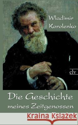 Die Geschichte Meines Zeitgenossen Korolenko, Wladimir G. 9783862674541 Europäischer Literaturverlag