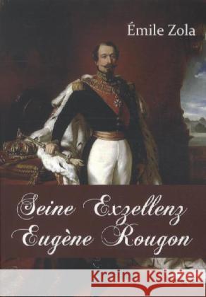 Seine Exzellenz Eugène Rougon Zola, Émile 9783862674688