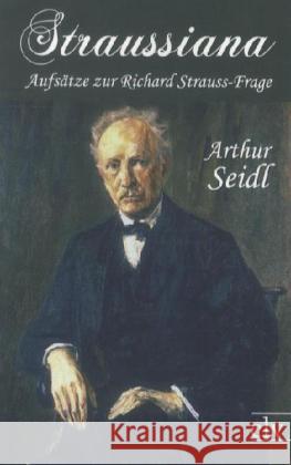 Straussiana : Aufsätze zur Richard Strauss-Frage Seidl, Arthur 9783862674794