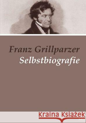 Selbstbiografie Grillparzer, Franz 9783862674930 Europäischer Literaturverlag