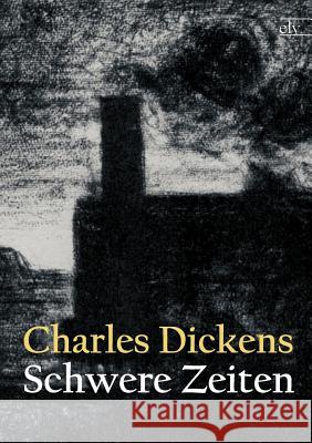 Schwere Zeiten Dickens, Charles 9783862674985 Europäischer Literaturverlag