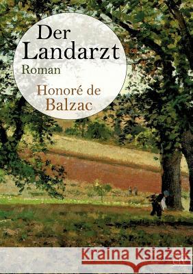 Der Landarzt Balzac, Honoré de 9783862675159