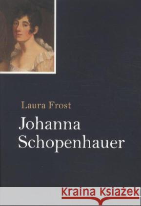 Johanna Schopenhauer Frost, Laura 9783862675227 Europäischer Literaturverlag