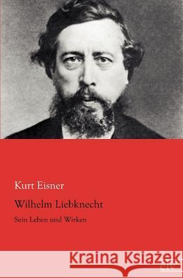 Wilhelm Liebknecht Eisner, Kurt 9783862675333