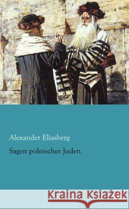 Sagen polnischer Juden Eliasberg, Alexander 9783862675791 Europäischer Literaturverlag