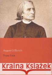 Franz Liszt Göllerich, August 9783862675852 Europäischer Literaturverlag