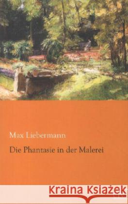 Die Phantasie in der Malerei Liebermann, Max 9783862675890 Europäischer Literaturverlag