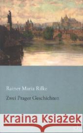 Zwei Prager Geschichten Rilke, Rainer M. 9783862675944