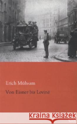 Von Eisner bis Leviné Mühsam, Erich 9783862676064 Europäischer Literaturverlag