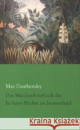 Das Märchenbriefbuch der heiligen Nächte im Javanerland Dauthendey, Max 9783862676217 Europäischer Literaturverlag